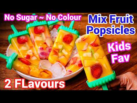 Mixed Fruit Popsicles – 2 Ways No Sugar No Colours | Ice Pops Kids Favourite Summer Treats