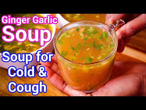 Healthy Soup for Cold & Cough | Comforting Ginger Garlic Soup – Try This Warm & Comforting Soup