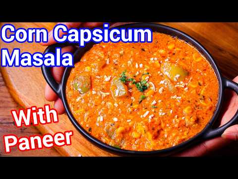 Corn Capsicum Masala with Paneer Twist Must Try Curry for Roti & Rice | Corn Capsicum Paneer Masala
